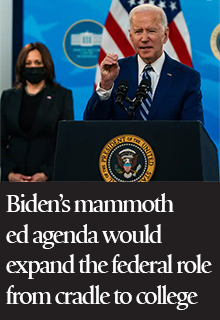 Biden’s mammoth education agenda would expand the federal role from cradle to college 