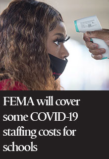 FEMA Will Cover Some COVID-19 Staffing Costs for Schools 